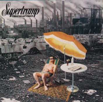 What Crisis? by Supertramp 